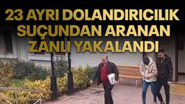 23 ayrı dolandırıcılık suçundan aranan zanlı yakalandı